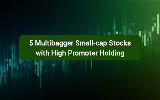 5 Multibagger Small-cap Stocks with High Promoter Holding